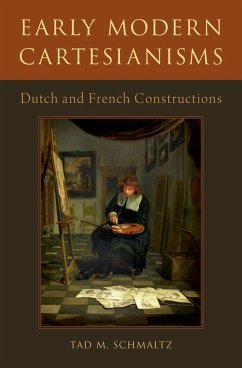 Early Modern Cartesianisms (eBook, ePUB) - Schmaltz, Tad M.