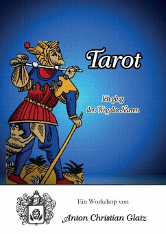 Tarot - Ich ging den Weg des Narren (eBook, ePUB) - Glatz, Anton Christian