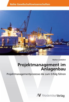 Projektmanagement im Anlagenbau - Liebfahrt, Walter