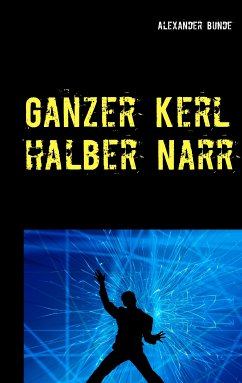 Ganzer Kerl - halber Narr (eBook, ePUB) - Bunde, Alexander