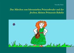 Das Märchen vom bärenstarken Prinzenbruder und der frechen, kleinen Prinzessin Rakelia (eBook, ePUB)