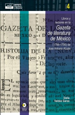 Libros y lectores en la Gazeta de literatura de México (1788-1795) de José Antonio Alzate (eBook, ePUB) - Valdez Garza, Dalia