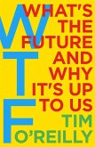WTF?: What's the Future and Why It's Up to Us (eBook, ePUB)