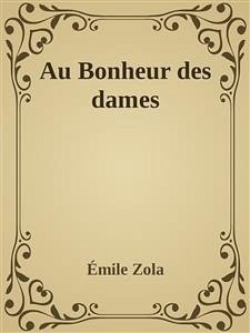 Au Bonheur des dames (eBook, ePUB) - Zola, Émile; Zola, Émile; Zola, Émile; Zola, Émile