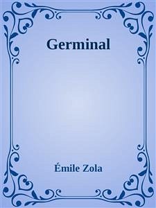 Germinal (eBook, ePUB) - Zola, Émile; Zola, Émile; Zola, Émile; Zola, Émile