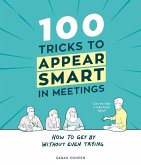 100 Tricks to Appear Smart In Meetings (eBook, ePUB)