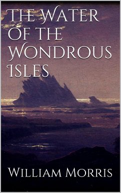 The Water of the Wondrous Isles (eBook, ePUB) - Morris, William