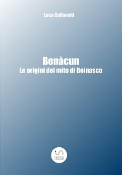 Benàcun - Le origini del Mito di Beinasco (eBook, ePUB) - Caffaratti, Luca