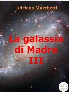 La galassia di Madre - IX (eBook, ePUB) - Marchetti, Adriano