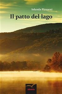 Il patto del lago (eBook, ePUB) - Pizzorni, Iolanda