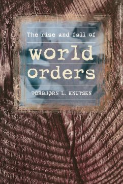 The rise and fall of world orders - Knutsen, Torbjorn