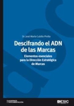 Descifrando el ADN de las marcas : elementos esenciales para la dirección estratégica de marcas - Cubillo Pinilla, José María