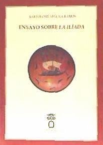 Ensayo sobre la Ilíada - Segura Ramos, Bartolomé