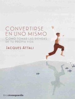 Convertirse en uno mismo : como tomar las riendas de tu propia vida - Attali, Jacques