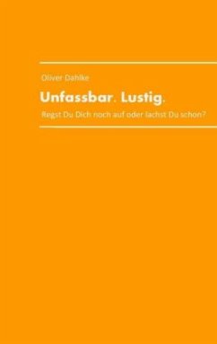 Unfassbar.Lustig. - Dahlke, Oliver