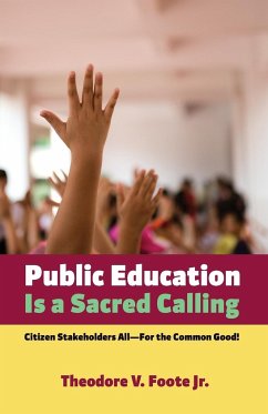 Public Education Is a Sacred Calling - Foote, Theodore V. Jr.