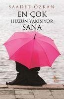 En Cok Hüzün Yakisiyor Sana - Özkan, Saadet