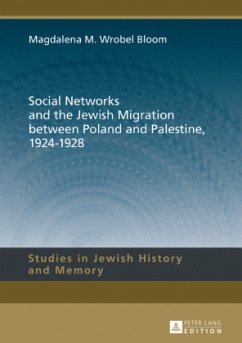 Social Networks and the Jewish Migration between Poland and Palestine, 1924-1928 - Wrobel Bloom, Magdalena M.