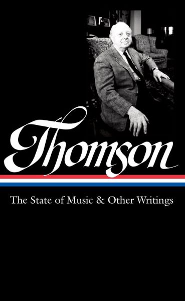 Virgil Thomson: The State of Music & Other Writings (LOA #277) (eBook, ePUB) Virgil Thomson: The State of Music & Other Writings (LOA #277) (eBook, ePUB)