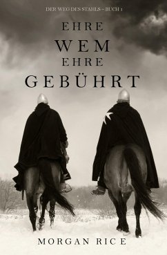 Ehre wem Ehre gebührt (Der Weg des Stahls-Buch Eins) (eBook, ePUB) - Rice, Morgan