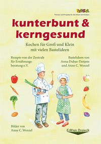 kunterbunt & kerngesund - Wenzel, Anne C.; Dubas-Tietjens, Anna