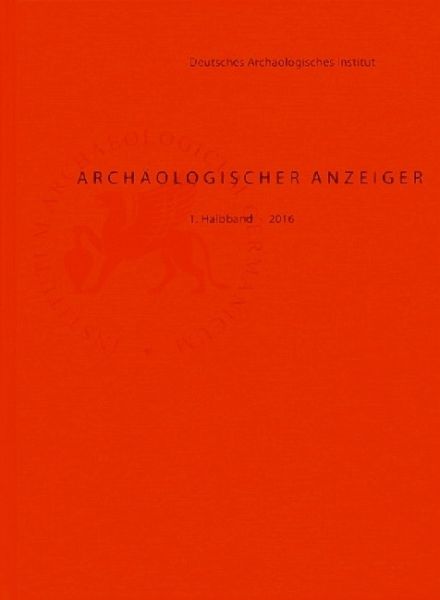 Archäologischer Anzeiger 2016. Halbbd.1 Archäologischer Anzeiger 2016. Halbbd.1