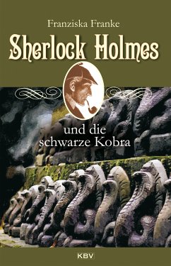 Sherlock Holmes und die schwarze Kobra / Sherlock Holmes Bd.8 (eBook, ePUB) - Franke, Franziska