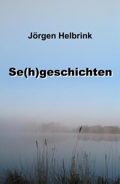 Se(h)geschichten (eBook, ePUB) - Helbrink, Jörgen