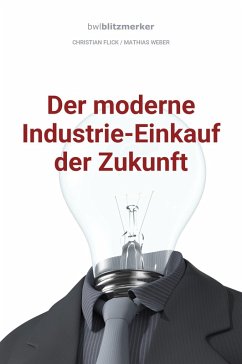 bwlBlitzmerker: Der moderne Industrie-Einkauf der Zukunft (eBook, ePUB) - Flick, Christian; Weber, Mathias