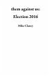 them against us: Election 2016 (eBook,... - Bild 1