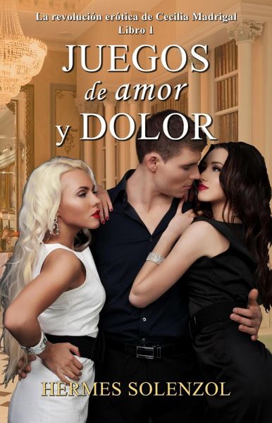 Juegos de amor y dolor (La revolución erótica de Cecilia Madrigal, #1) (eBook, ePUB) Juegos de amor y dolor (La revolución erótica de Cecilia Madrigal, #1) (eBook, ePUB)