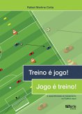 Treino é jogo! Jogo é treino! (eBook, ePUB)