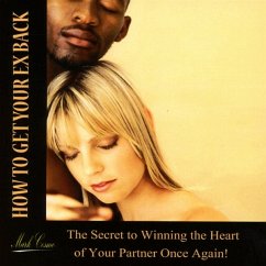 How To Get Your Ex Back: The Secret To Winning The - Mark Cosmo