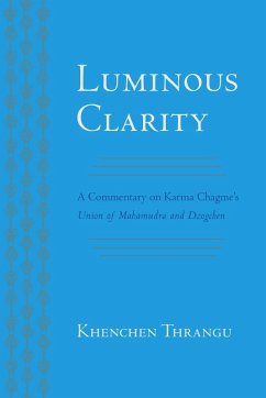 Luminous Clarity (eBook, ePUB) - Chagme, Karma; Thrangu, Khenchen