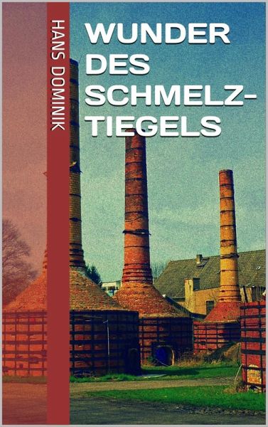 Wunder des Schmelztiegels (eBook, ePUB) Wunder des Schmelztiegels (eBook, ePUB)
