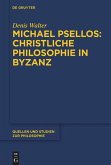 Michael Psellos ¿ Christliche Philosophie in Byzanz