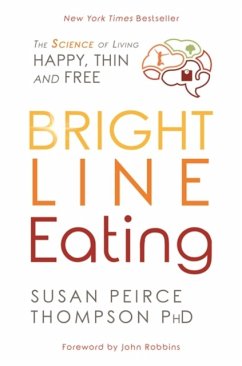 Bright Line Eating - Peirce Thompson Ph.D., Susan
