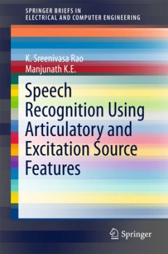 Speech Recognition using Articulatory and Excitation Source Features - Rao, K. Sreenivasa;K E, Manjunath