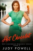 Hot Chocolat (The Hot Caribbean Love Series, #2) (eBook, ePUB)