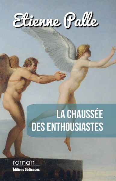 La Chaussée des Enthousiastes (eBook, ePUB) La Chaussée des Enthousiastes (eBook, ePUB)