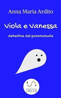 Cover Viola e Vanessa, detective del paranormale (eBook, ePUB)