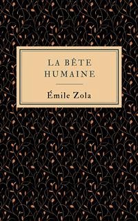 La bête humaine Émile Zola Author