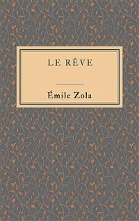 Le rêve (eBook, ePUB) - Zola, Émile; Zola, Émile; Zola, Émile; Zola, Émile