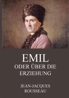 Emil oder über die Erziehung - Rousseau, Jean-Jacques