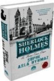 Süphe Asla Uyumaz - Sherlock Holmes