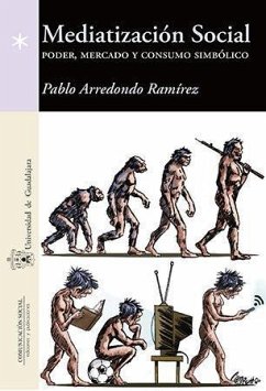 Mediatización social : poder, mercado y consumo simbólico - Arredondo Ramírez, Pablo