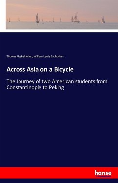 Across Asia on a Bicycle - Allen, Thomas Gaskell;Sachtleben, William Lewis