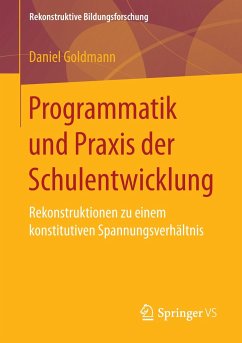 Programmatik und Praxis der Schulentwicklung - Goldmann, Daniel