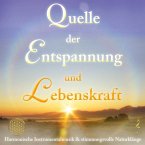 Quelle der Entspannung und Lebenskraft [Aktiviere deine Intuition]