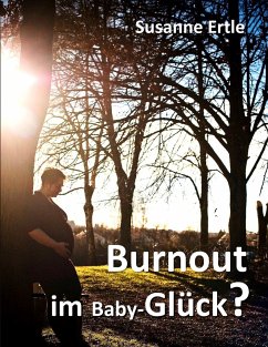 Burnout im Baby-Glück? - Ertle, Susanne